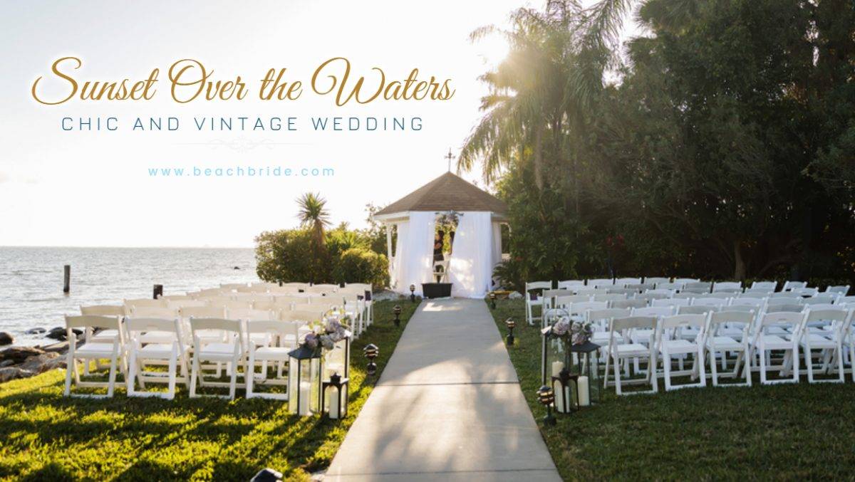 Sunset Over the Waters – Chic and Vintage Wedding