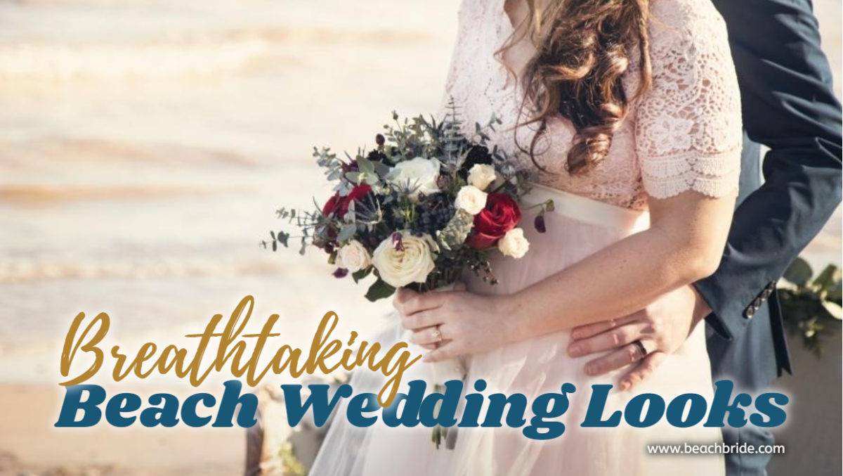 5 Breathtaking Beach Wedding Looks